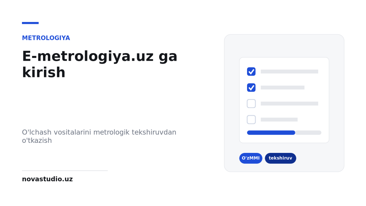 E-metrologiya.uz: o’lchash vositalarini tekshiruvdan o’tkazish tizimiga kirish